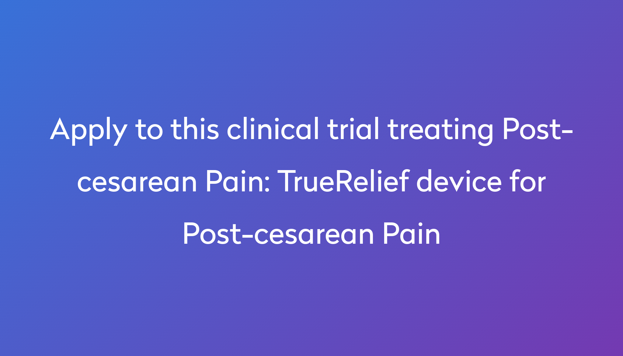 truerelief-device-for-post-cesarean-pain-clinical-trial-2024-power